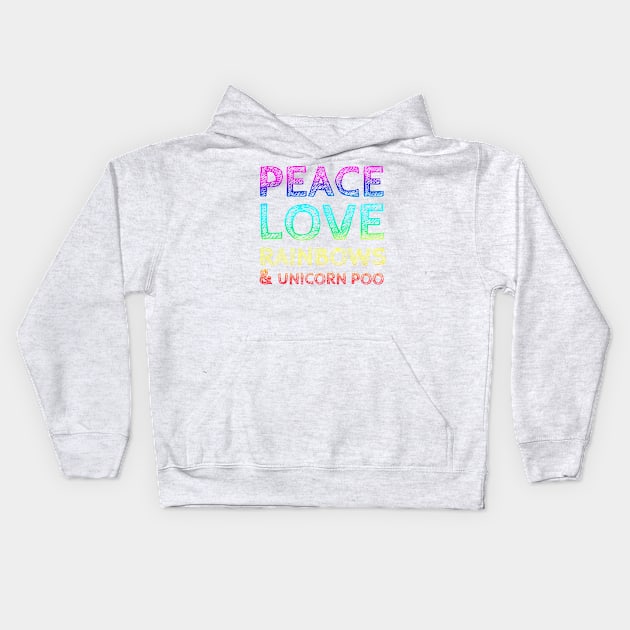 Peace, Love, Rainbows & Unicorn Poo Kids Hoodie by wanungara